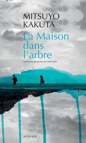 LA MAISON DANS L'ARBRE, de Mitsuyo Kakuta | portada del libro