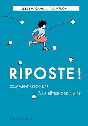 RIPOSTE ! COMMENT REPONDRE A LA BETISE ORDINAIRE, de Jessie Magana | portada del libro