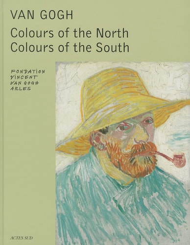 Vincent Van Gogh - Colours of the North, colours of the South, de Sjraar van Heugten | portada del libro