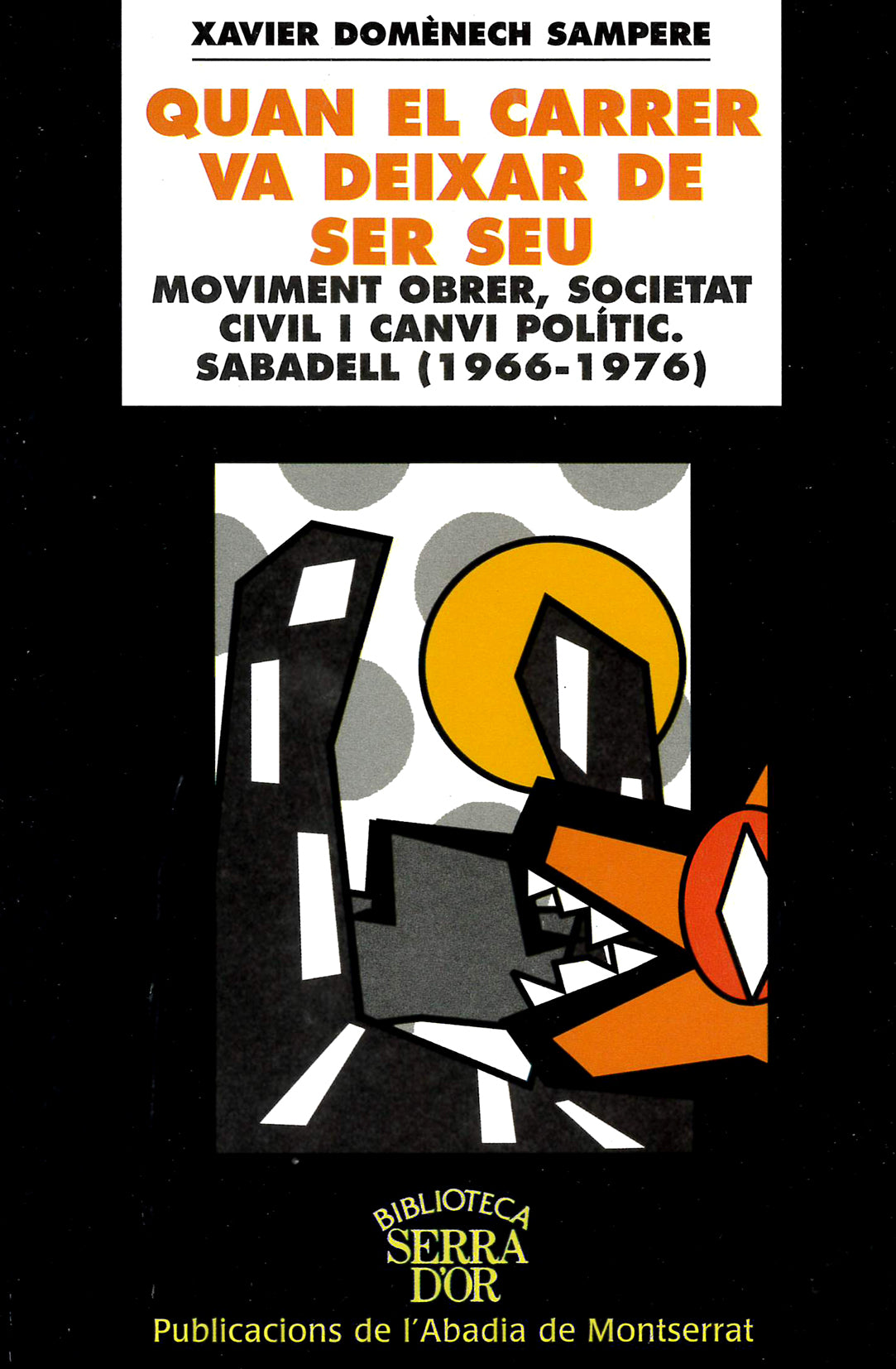 Quan el carrer va deixar de ser seu. Moviment obrer, societat civil i canvi polític. Sabadell (1966-, de Domènech Sampere | p