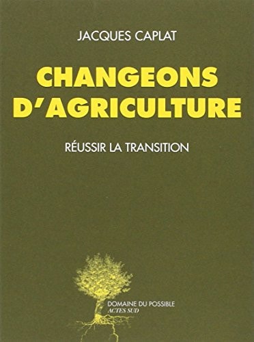 CHANGEONS DAGRICULTURE, de Jacques Caplat | portada del libro