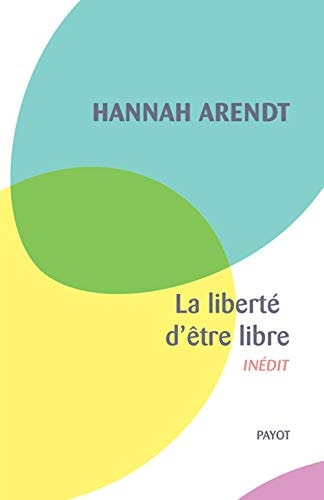 LA LIBERTE D'ÒTRE LIBRE, de Hannah Arendt | portada del libro