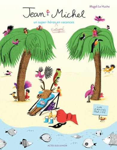 JEAN-MICHEL LE CARIBOU, UN SUPER-HEROS EN VACANCES, de Magali Le Huche | portada del libro
