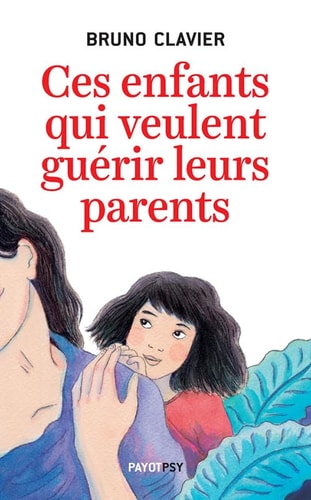 CES ENFANTS QUI VEULENT GUERIR LEURS PARENTS, de Bruno Clavier | portada del libro