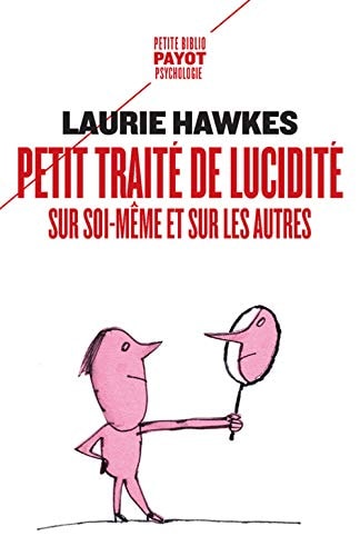 PETIT TRAITE DE LUCIDITE SUR SOI MÒME ET SUR LES AUTRES, de Laurie Hawkes | portada del libro