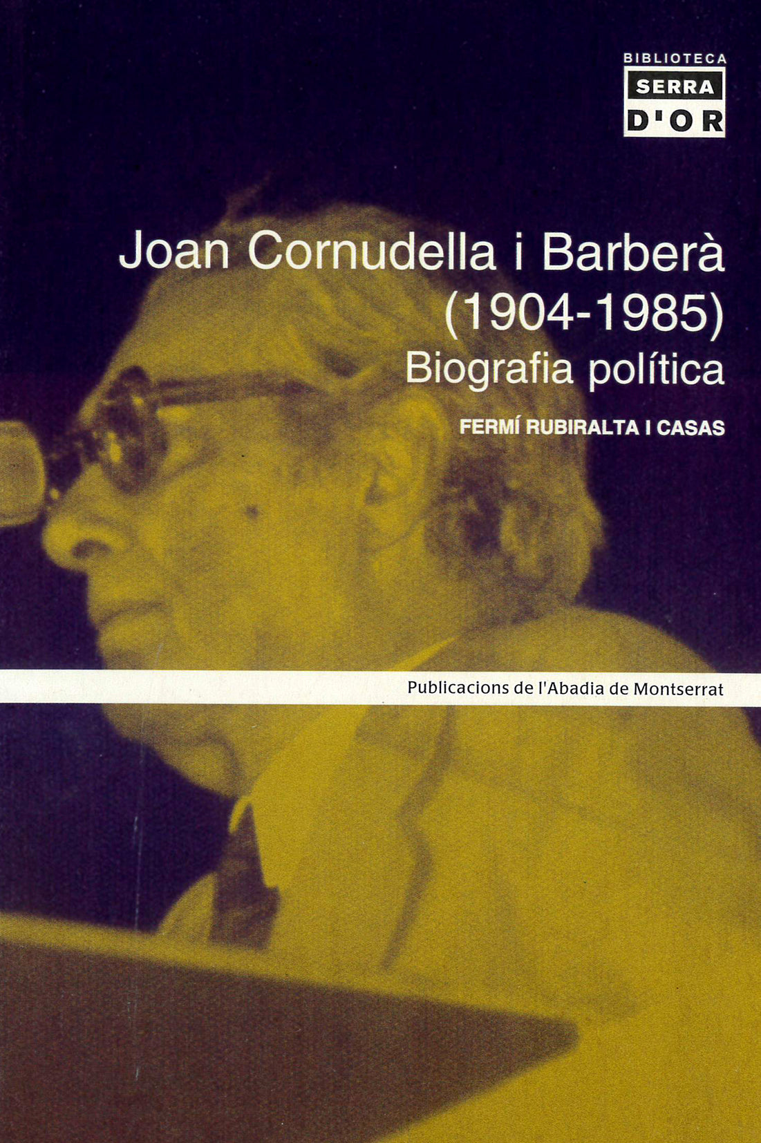 Joan Cornudella i Barberà (1904-1985). Biografia política. 50 anys d'independentisme català, de Rubiralta i Casas | portada d