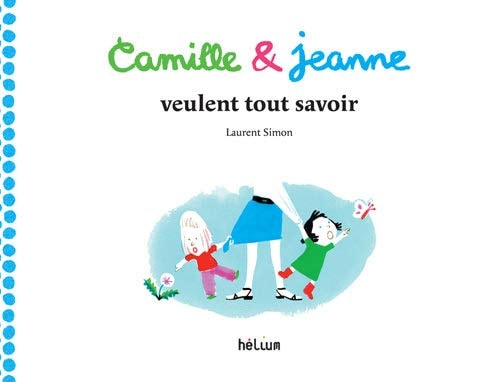 CAMILLE ET JEANNE VEULENT TOUT SAVOIR, de Laurent Simon | portada del libro