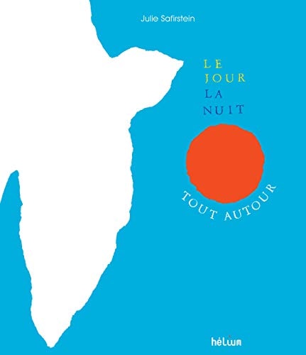 LE JOUR LA NUIT TOUT AUTOUR, de Julie Safirstein | portada del libro