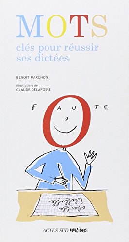 MOTS CLES POUR REUSSIR SES DICTEES, de Benoît Marchon | portada del libro