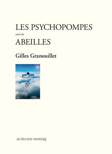 LES PSYCHOPOMPES SUIVI DE ABEILLES, de Gilles Granouillet | portada del libro