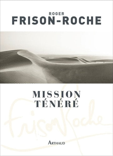 MISSION TENERE SAHARA DE L'AVENTURE, de Roger Frison-Roche | portada del libro