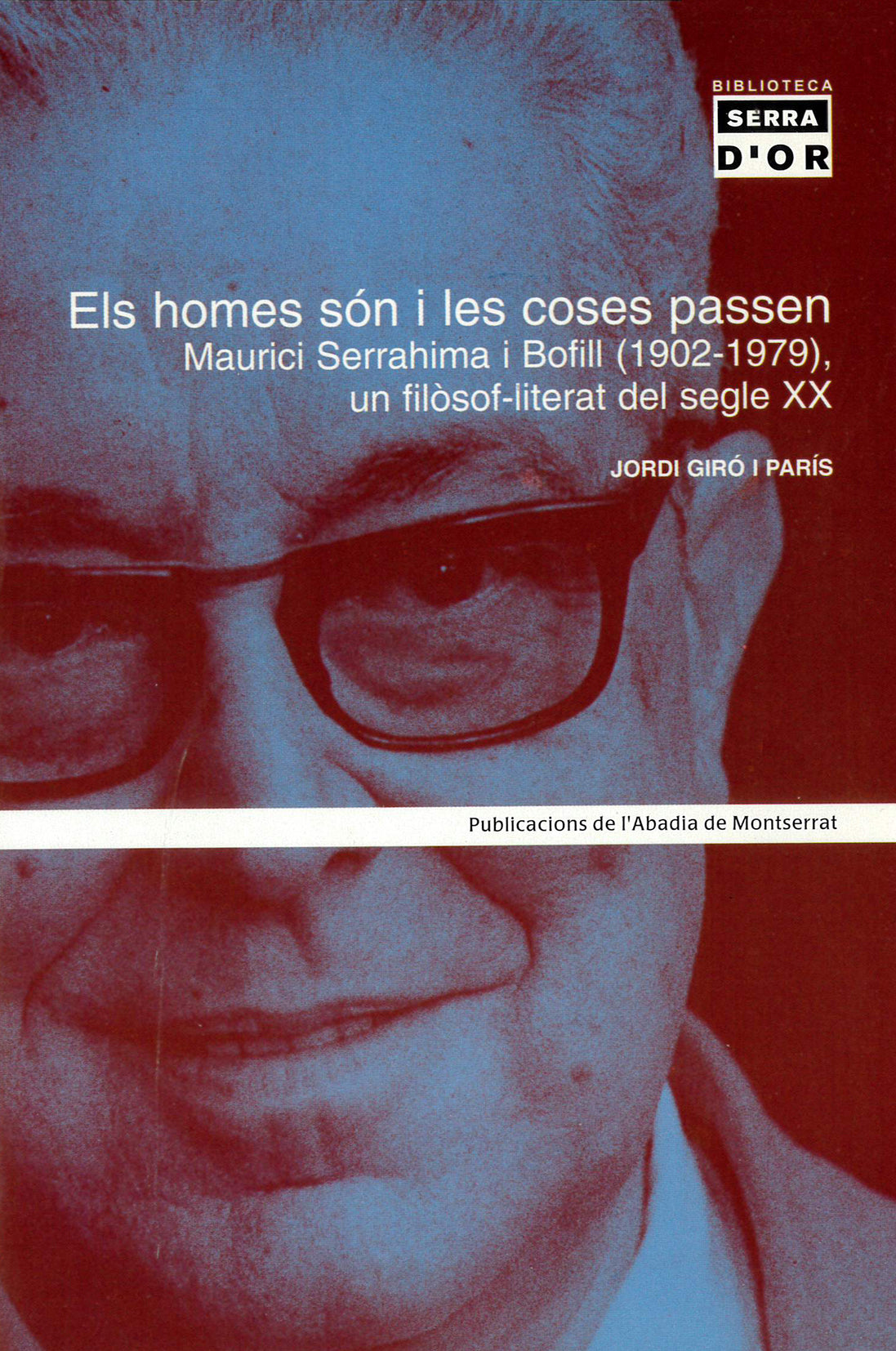 Els homes són i les coses passen. Maurici Serrahima i Bofill (1902-1979), un filòsof-literat del seg, de Giró i París | porta