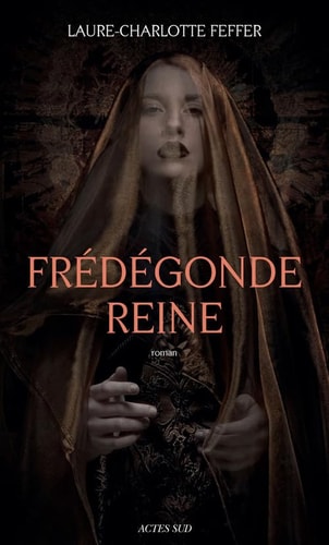 FREDEGONDE REINE, de Laure-Charlotte Feffer | portada del libro