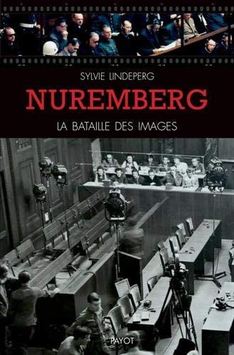 NUREMBERG LA BATAILLE DES IMAGES, de Sylvie Lindeperg | portada del libro