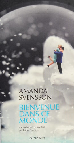 BIENVENUE DANS CE MONDE, de Amanda Svensson | portada del libro