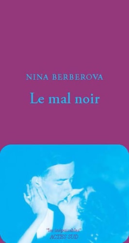 LE MAL NOIR, de Nina Nikolaevna Berberova | portada del libro