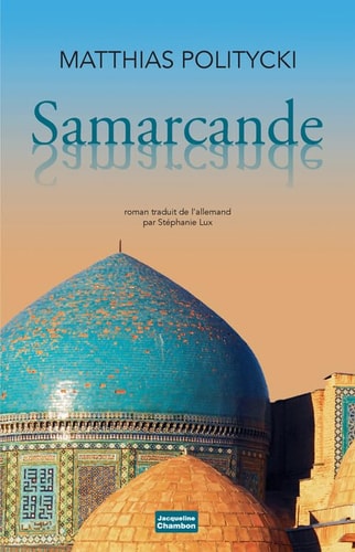 SAMARCANDE SAMARCANDE, de Matthias Politycki | portada del libro