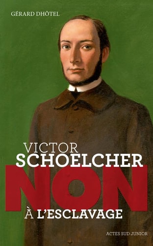 VICTOR SCHOELCHER "NON A LESCLAVAGE", de Gérard Dhôtel | portada del libro