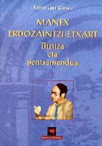 MANEX ERDOZAINTZI-ETXART, BIZITZA ETA PENTSAMENDUA, de LASA GORRAIZ | portada del libro