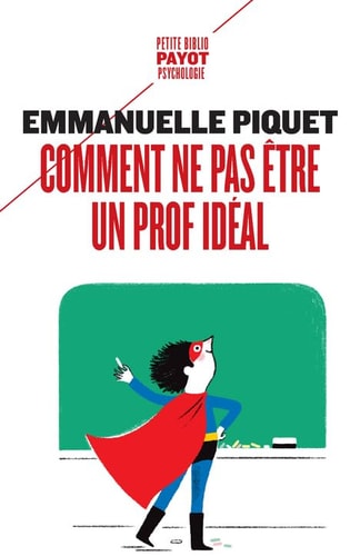 COMMENT NE PAS ÒTRE UN PROF IDEAL, de Emmanuelle Piquet | portada del libro
