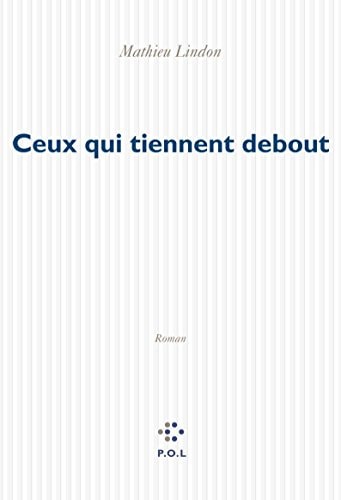 CEUX QUI TIENNENT DEBOUT, de Mathieu Lindon | portada del libro