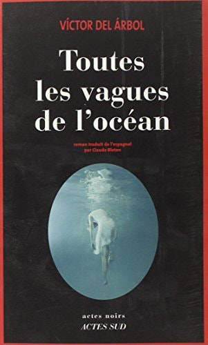 TOUTES LES VAGUES DE L'OCEAN, de Víctor del Árbol | portada del libro