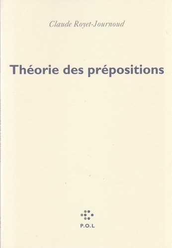 THEORIE DES PREPOSITIONS, de Royet-Journoud | portada del libro