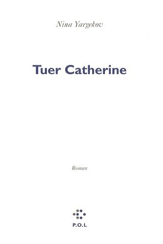 TUER CATHERINE, de Nina Yargekov | portada del libro