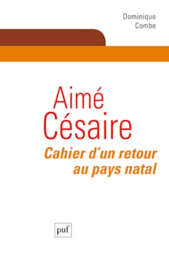 IME CESAIRE. CAHIER D'UN RETOUR AU PAYS, de Dominique Combe | portada del libro