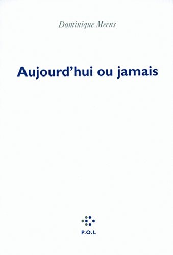 AUJOURD'HUI OU JAMAIS, de Dominique Meens | portada del libro