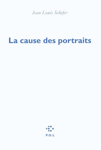 LA CAUSE DES PORTRAITS, de Jean Louis Schefer | portada del libro