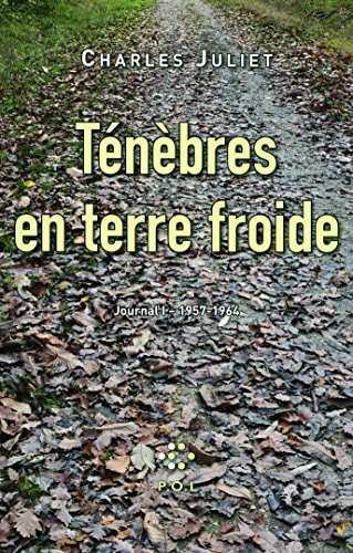 TENEBRES EN TERRE FROIDE JOURNAL 1. 1957-1964, de Charles Juliet | portada del libro