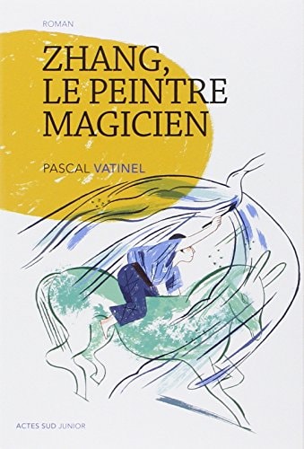 ZHANG, LE PEINTRE MAGICIEN, de Pascal Vatinel | portada del libro