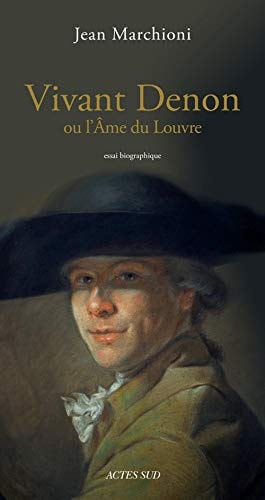 VIVANT DENON OU L'AME DU LOUVRE, de Jean Marchioni | portada del libro
