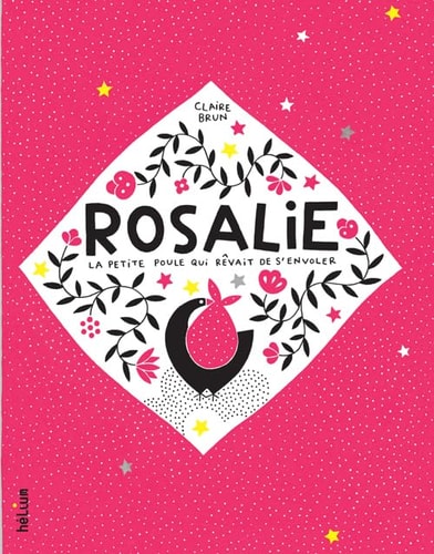 ROSALIE LA PETITE POULE QUI RÒVAIT DE S'ENVOLER, de Claire Brun | portada del libro