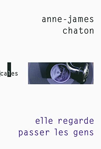 Elle regarde passer les gens, de Anne-James Chaton | portada del libro