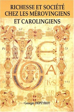RICHESSE ET SOCIETE CHEZ LES MEROVINGIENS ET CAROLINGIENS, de Depeyrot | portada del libro