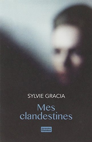 MES CLANDESTINES, de Sylvie Gracia | portada del libro
