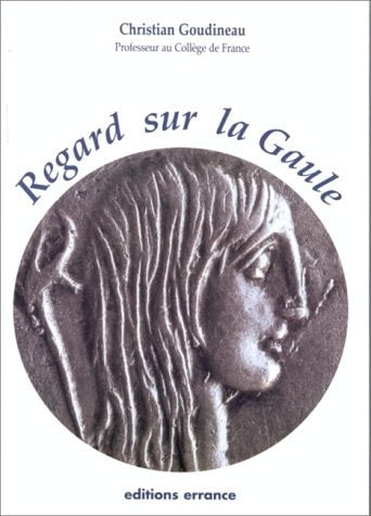 REGARD SUR LA GAULE, de Goudineau | portada del libro
