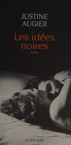 LES IDEES NOIRES, de Justine Augier | portada del libro