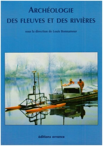 ARCHEOLOGIE DES FLEUVES ET DES RIVIERES, de Louis Bonnamour | portada del libro