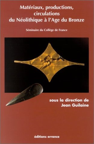 MATERIAUX, PRODUCTIONS, CIRCULATIONS DU NEOLITHIQUE A L'AGE, de Guilaine | portada del libro