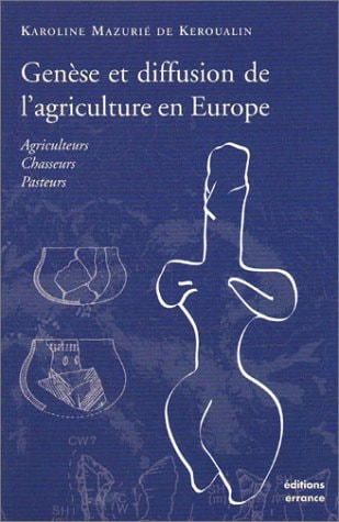 GENESE ET DIFFUSION DE L'AGRICULTURE EN EUROPE, de mazurie de keroualin karoline | portada del libro