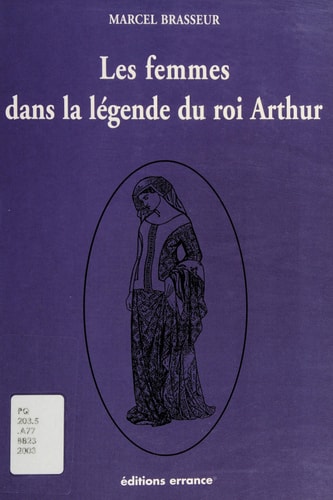 LES FEMMES DANS LA LEGENDE DU ROI ARTHUR, de Brasseur | portada del libro
