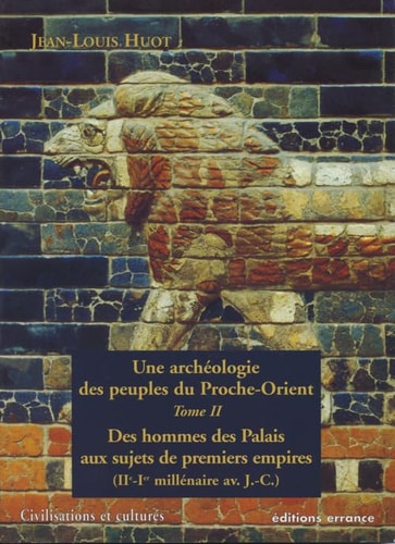 UNE ARCHEOLOGIE DES PEUPLES DU PROCHE-ORIENT T2 : DES HOMMES DES PALAIS AUX SUJE, de Jean-Louis Huot | portada del libro