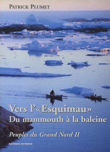 VERS L'ESQUIMAU-DU MAMMOUTH A LA BALEINE, de Patrick Plumet | portada del libro