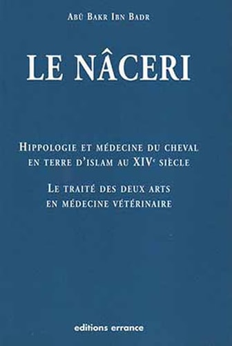 LE NACERI -HIPPOLOGIE ET MEDECINE CHEVAL EN TERRE D'ISLAM AU, de Abū Bakr ibn Mundhir Bayṭār | portada del libro