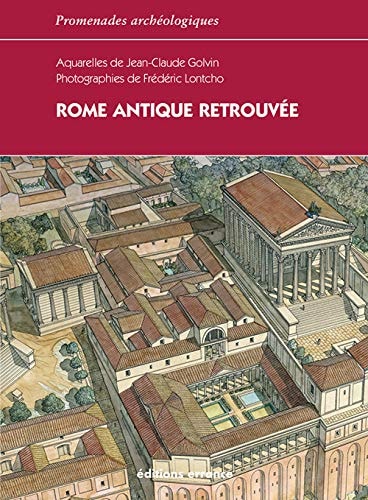 ROME ANTIQUE RETROUVE, de Jean-Claude Golvin | portada del libro
