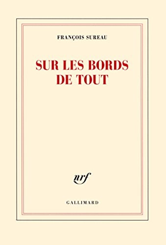 SUR LES BORDS DE TOUT, de Francois Sureau | portada del libro
