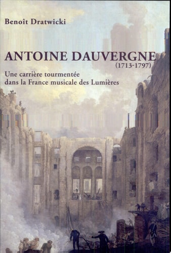 ANTOINE DAUVERGNE 1713-1797, de Benoît Dratwicki | portada del libro